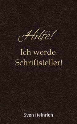bokomslag Hilfe! Ich werde Schriftsteller!