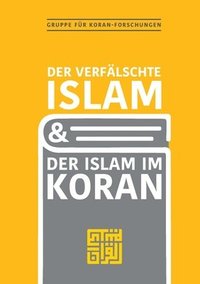 bokomslag Der verflschte Islam und der Islam im Koran