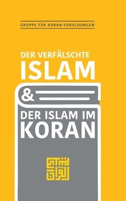 Der verfälschte Islam und der Islam im Koran 1