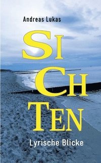 bokomslag Sichten: Lyrische Blicke auf uns, unser Tun, unsere Gewohnheiten, unsere Welt und unser Miteinander. Einladung zu einer persönlichen Entdeckungsreise.