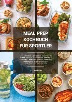 bokomslag Meal Prep Kochbuch für Sportler: 1000 einfache und effektive Rezepte für Muskelaufbau, Fettabbau und maximale Leistung - Meal Prep leicht gemacht! (Gesunde Fitness Ernährung inkl. Fruit Infused Water)