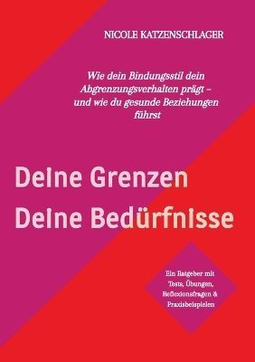 Nicole Katzenschlager - Deine Grenzen - Deine Bedürfnisse, Häftad