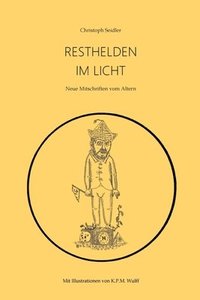 bokomslag Resthelden im Licht: Neue Mitschriften vom Altern