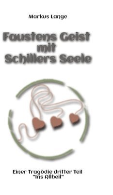 Markus Lange - Faustens Geist mit Schillers Seele, Inbunden