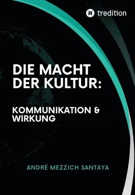 Die Macht der Kultur: Kommunikation & Wirkung: Das Geheimnis der strategischen Anpassung 1