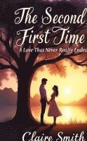 bokomslag The Second First Time: A Love That Never Really Ended