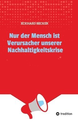Nur der Mensch ist Verursacher unserer Nachhaltigkeitskrise 1