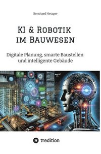 bokomslag KI & Robotik im Bauwesen: Digitale Planung, smarte Baustellen und intelligente Gebäude