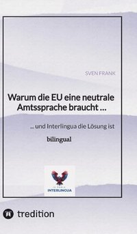 bokomslag Warum die EU eine neutrale Amtssprache braucht ...: ... und Interlingua die Lösung ist