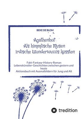 bokomslag Agathenhof Als himmlische Musen irdische Wunderwuzzis küssten: Lebenskünstler-Geschichten zwischen gestern und heute Aktionsbuch mit Ausmalbildern für