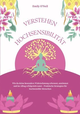 Hochsensibilität verstehen: Wie du deine besondere Wahrnehmung erkennst, annimmst und im Alltag erfolgreich nutzt - Praktische Strategien für hochsens 1