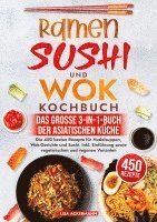 bokomslag Ramen, Sushi und Wok Kochbuch - Das große 3-in-1-Buch der asiatischen Küche
