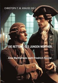 bokomslag Die Rettung des jungen Werther: Eine Wertheriade nach Friedrich Nicolai