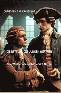 bokomslag Die Rettung des jungen Werther: Eine Wertheriade nach Friedrich Nicolai