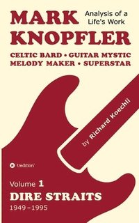 bokomslag Mark Knopfler (Volume 1, Dire Straits) - the real 500-page book