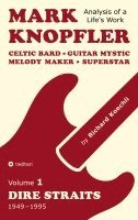bokomslag Mark Knopfler (Volume 1, Dire Straits) - the real 500-page book: Celtic Bard, Guitar Mystic, Melody Maker, Superstar - Mark Knopfler's phenomenal care