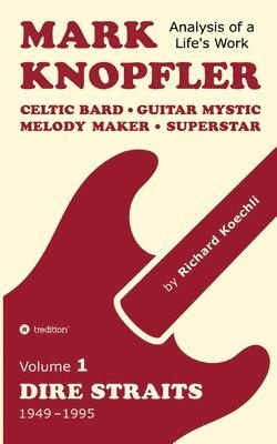 bokomslag Mark Knopfler (Volume 1, Dire Straits) - the real 500-page book