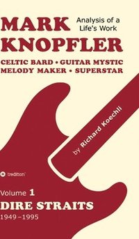 bokomslag Mark Knopfler (Volume 1, Dire Straits) - the real 500-page book