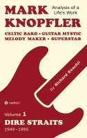bokomslag Mark Knopfler (Volume 1, Dire Straits) - the real 500-page book: Celtic Bard, Guitar Mystic, Melody Maker, Superstar - Mark Knopfler's phenomenal care