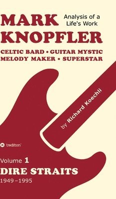 bokomslag Mark Knopfler (Volume 1, Dire Straits) - the real 500-page book