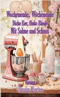 bokomslag Wochenende, Wochenende. Dicke Eier, flinke Hände