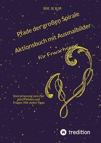 bokomslag Pfade der großen Spirale Aktionsbuch mit Ausmalbilder für Erwachsene: Vom Ursprung zum Ziel durch Malen und Fragen. Mit vielen Tipps
