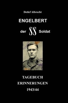 bokomslag Engelbert der SS-Soldat: Tagebucherinnerungen 1943/44