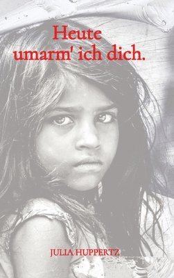 bokomslag Heute umarm' ich dich.