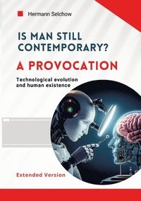bokomslag Is man still relevant? A provocation (Extended Version)