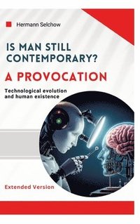 bokomslag Is man still relevant? A provocation (Extended Version)