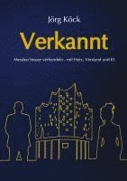 bokomslag Verkannt - Ein Wirtschaftsroman über Negotiation Intelligence (NI), live & KI-gestütztes Verhandlungscoaching/-training und den Kampf um ein Familienu