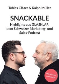 bokomslag Snackable: Highlights aus GLASKLAR, dem Schweizer Marketing- und Sales-Podcast