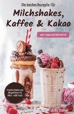 bokomslag besten Rezepte für Milchshakes, Kaffee & Kakao
