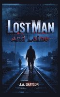 bokomslag Lost Man and Laine: A Fugitive Without A Past, A Woman With Nothing To Lose-And A Town That Hides Too Many Secrets