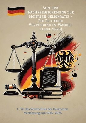 bokomslag Von der Nachkriegsordnung zur digitalen Demokratie - Die Deutsche Verfassung im Wandel (1946-2025)