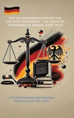 bokomslag Von der Nachkriegsordnung zur digitalen Demokratie - Die Deutsche Verfassung im Wandel (1946-2025)