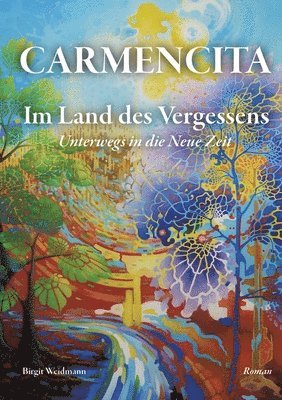 Birgit Weidmann - CARMENCITA - Im Land des Vergessens - Eine Sternenfrau und eine Erdenfrau erzählen ihre gemeinsame Geschichte., Häftad