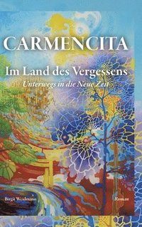 bokomslag CARMENCITA - Im Land des Vergessens - Eine Sternenfrau und eine Erdenfrau erzählen ihre gemeinsame Geschichte.