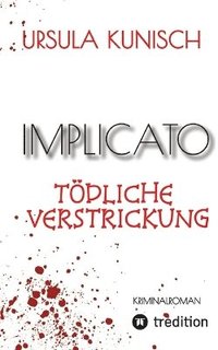 bokomslag Implicato, Möckmühl, Kriminalroman, Casual Crime, Regionalkrimi, True-Crime-Format, Kunisch