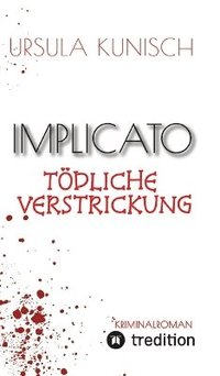 bokomslag Implicato, Möckmühl, Kriminalroman, Casual Crime, Regionalkrimi, True-Crime-Format, Kunisch