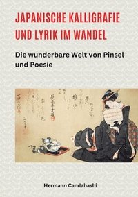 bokomslag Japanische Kalligrafie und Lyrik im Wandel