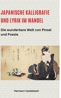 bokomslag Japanische Kalligrafie und Lyrik im Wandel