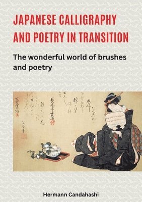bokomslag Japanese Calligraphy and Poetry in Transition