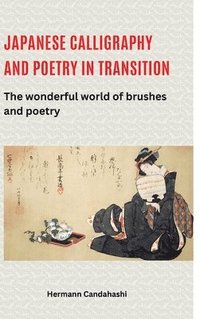 bokomslag Japanese calligraphy and poetry in transition