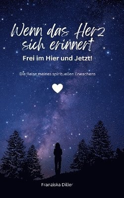 bokomslag Wenn das Herz sich erinnert - Frei im Hier und Jetzt!
