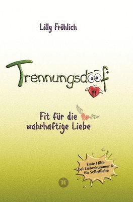 bokomslag Trennungsdoof ist dein Ratgeber bei Liebeskummer & Neuanfang - mit Soforthilfe, Abgrenzungsstrategien, To-do-Listen & Mutmach-Tipps für Frauen und Män