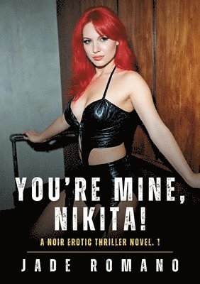 bokomslag You're Mine, Nikita!: Noir Erotic Thriller Novel. 1