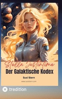 bokomslag Stella Justintime - Der Galaktische Kodex