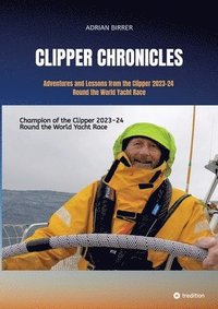 bokomslag Clipper Chronicles - Adventures and Lessons from the Clipper 2023-24 Round the World Yacht Race