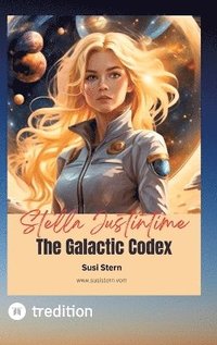 bokomslag Stella Justintime - The Galactic Codex